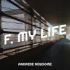 Andrede Newsome - F. My Life - Single